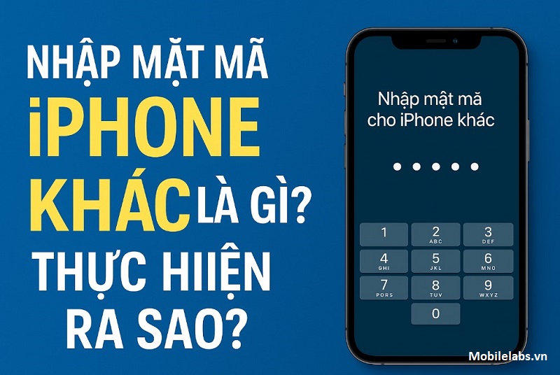 Nhập Mật Mã Cho iPhone Khác Là Sao? Cách Thực Hiện Như Nào? 1 Nhập Mật Mã Cho iPhone Khác Là Sao