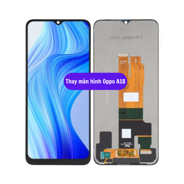 thay man hinh oppo a18 sua chua man hinh oppo uy tin lay ngay tai ha noi